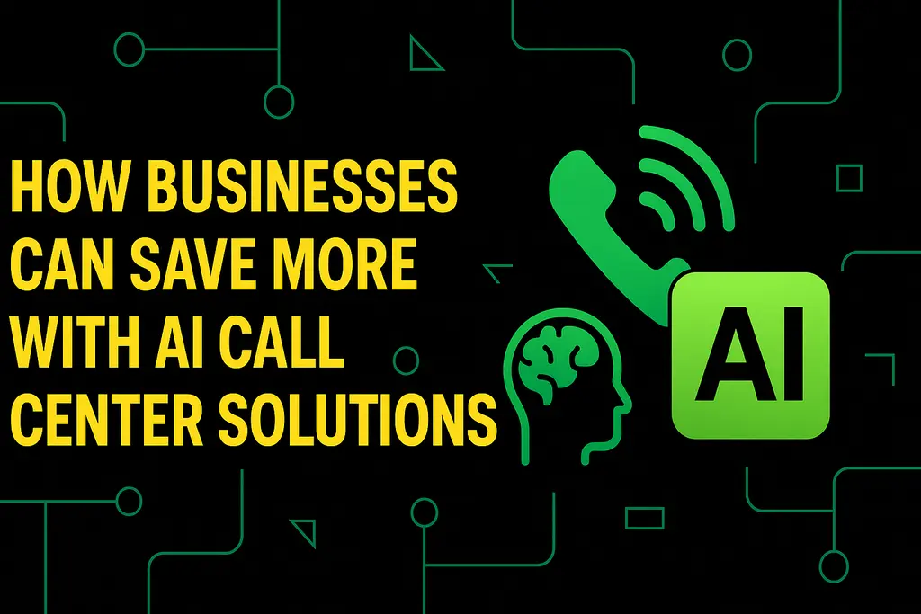 How Businesses Can Save More with AI Call Center Solutions